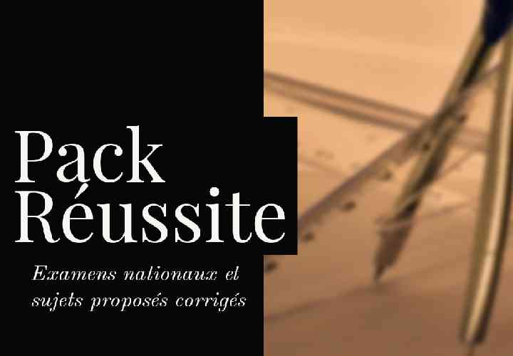 Pack Réussite : Examens Nationaux corrigés